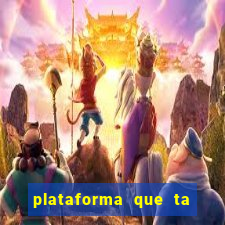 plataforma que ta pagando agora